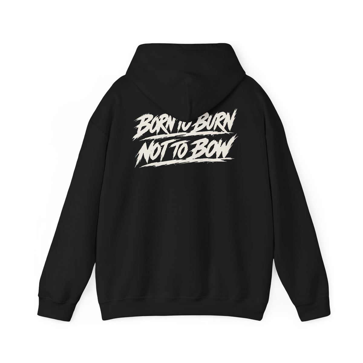 Born To Burn, Not To Bow" Hoodie